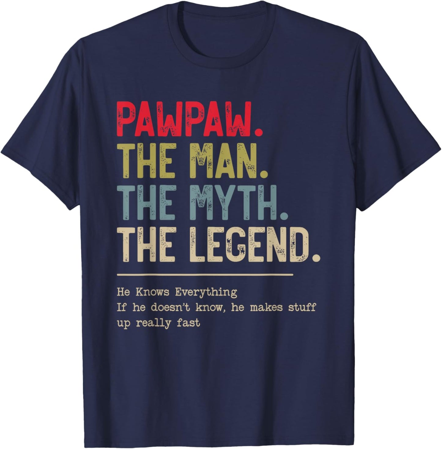 Pawpaw The Man The Myth The Legend He Knows Everything T-Shirt - T-Shirt | Navy