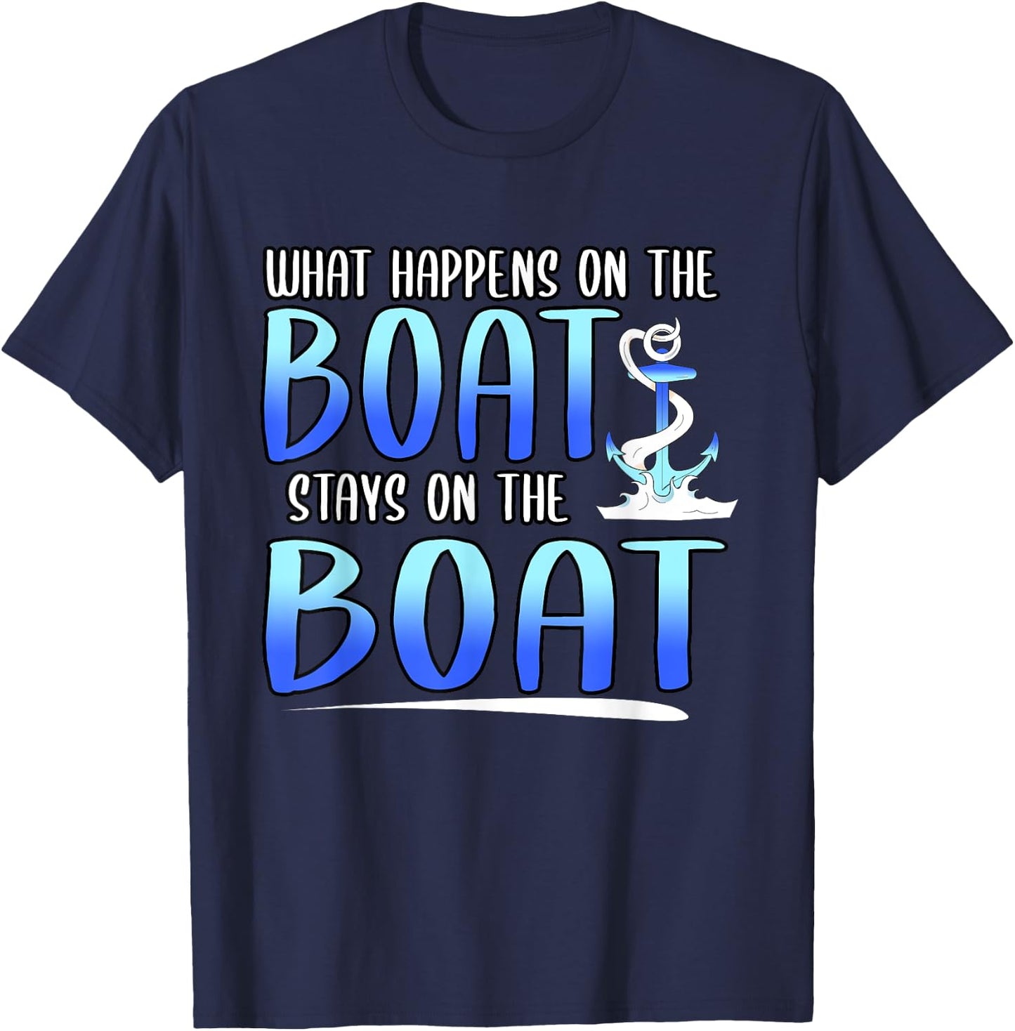 Funny What Happens On The Boat Stays On The Boat Captain T-Shirt - T-Shirt | Navy