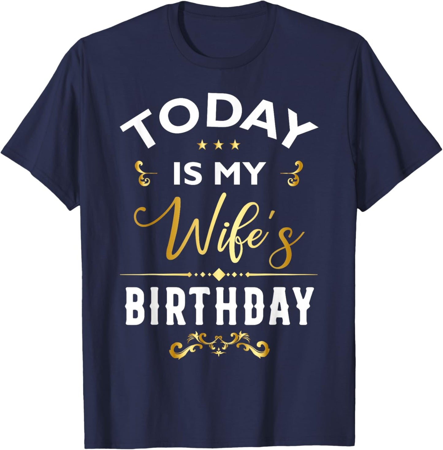 Today Is My Wife's Birthday - Happy Birthday Party T-Shirt - T-Shirt | Navy