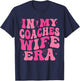 In My Coaches Wife Era Football Basketball Wife Husband T-Shirt - T-Shirt | Navy