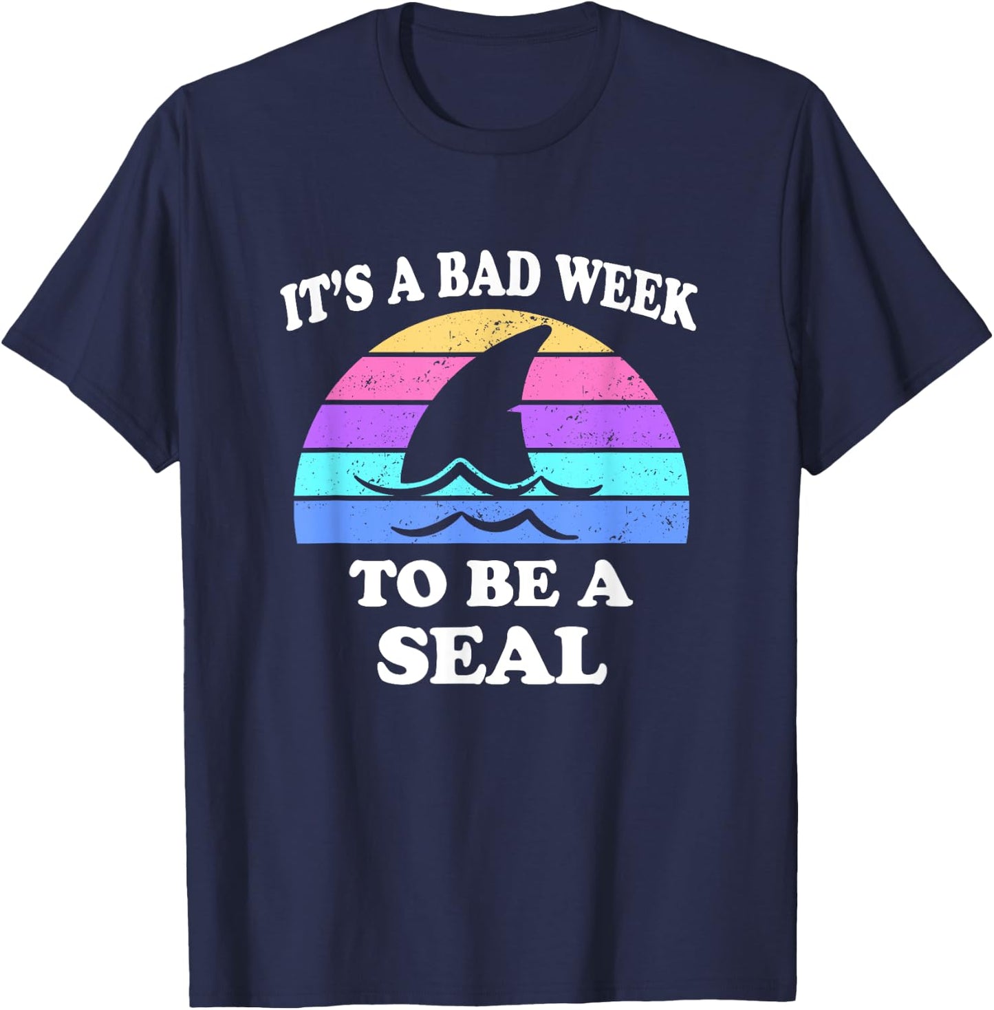 It's A Bad Week to be a Seal Funny Shark Saying Pun Gift T-Shirt - T-Shirt | Navy