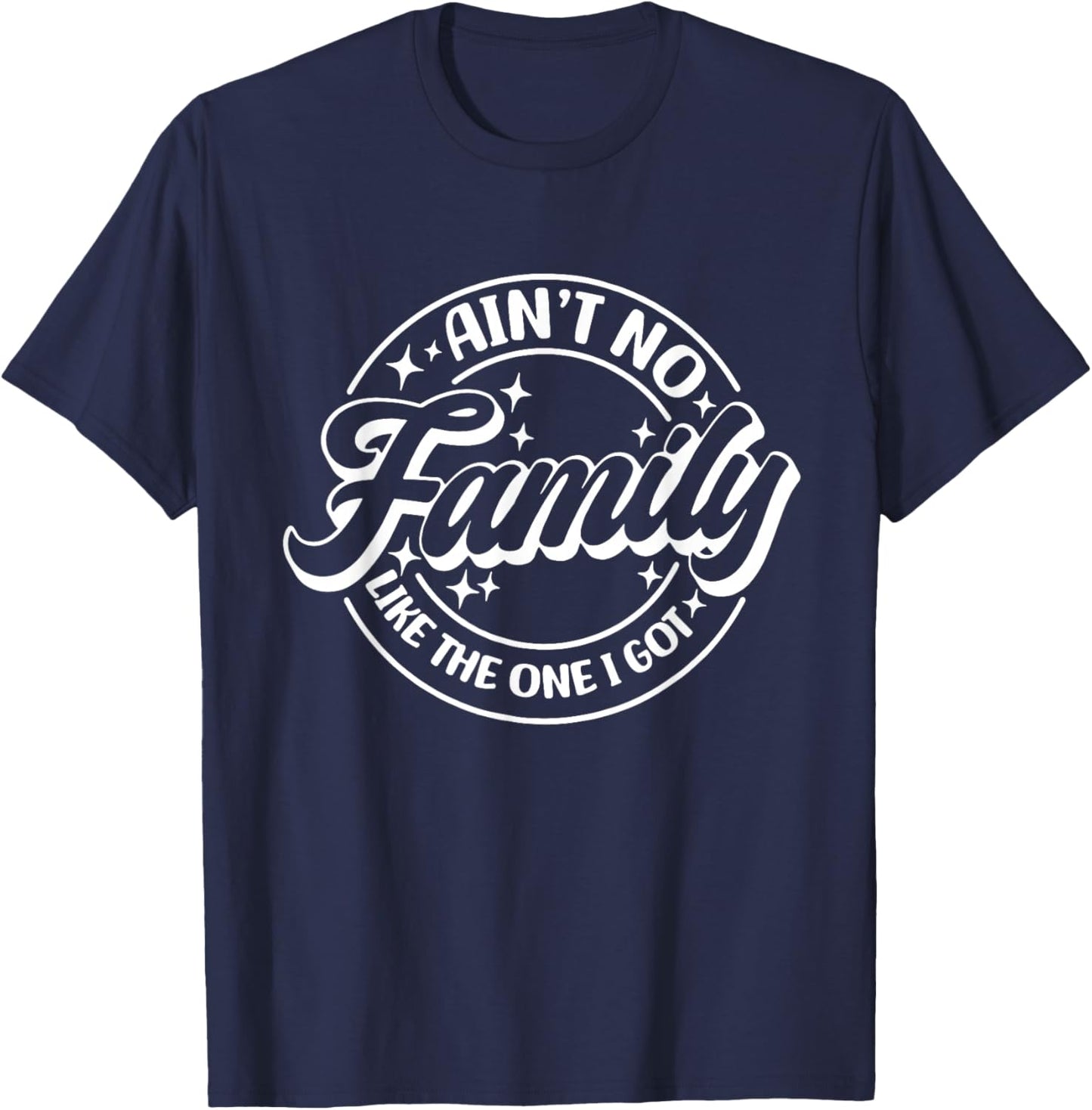 Ain't No Family Like The One I Got, Family Trip, Family T-Shirt - T-Shirt | Navy