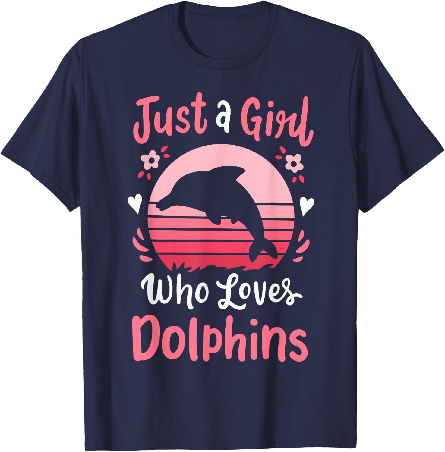 Dolphin Just a Girl Who Loves Dolphins T-Shirt - T-Shirt | Navy