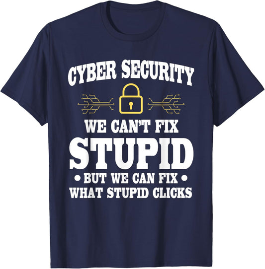 Funny Cyber Security Saying Cybersecurity Analyst Humor T-Shirt - T-Shirt | Navy