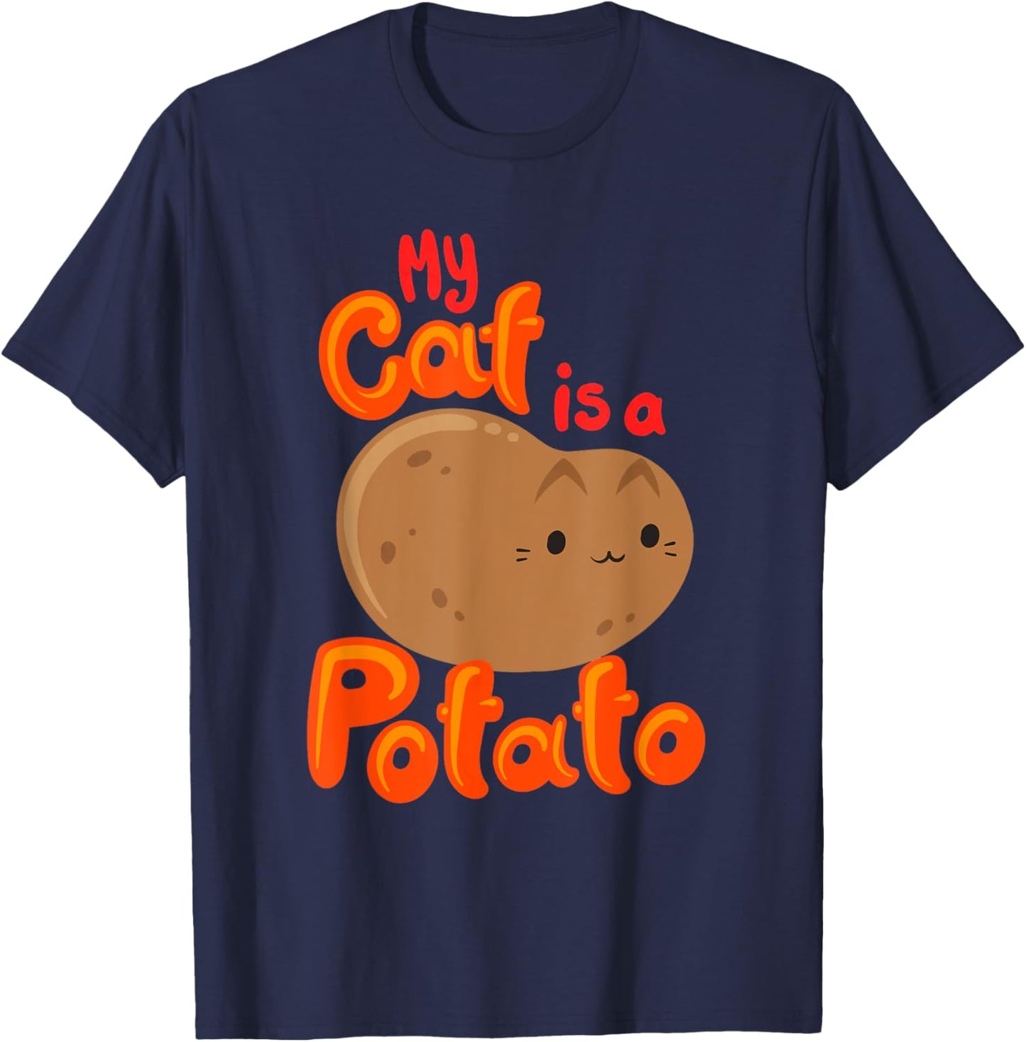 My Cat Is A Potato Funny Cattato Hilarious Novelty Cat Lover Men Women Girls Kids T-Shirt - T-Shirt | Navy
