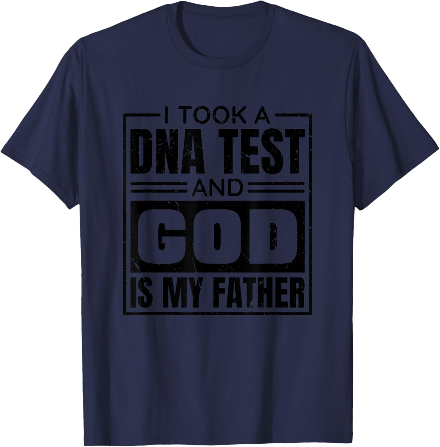 I Took A Dna Test And God Is My Father, Christianity Quote T-Shirt - T-Shirt | Navy