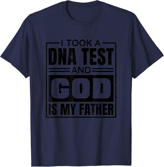 I Took A Dna Test And God Is My Father, Christianity Quote T-Shirt - T-Shirt | Navy