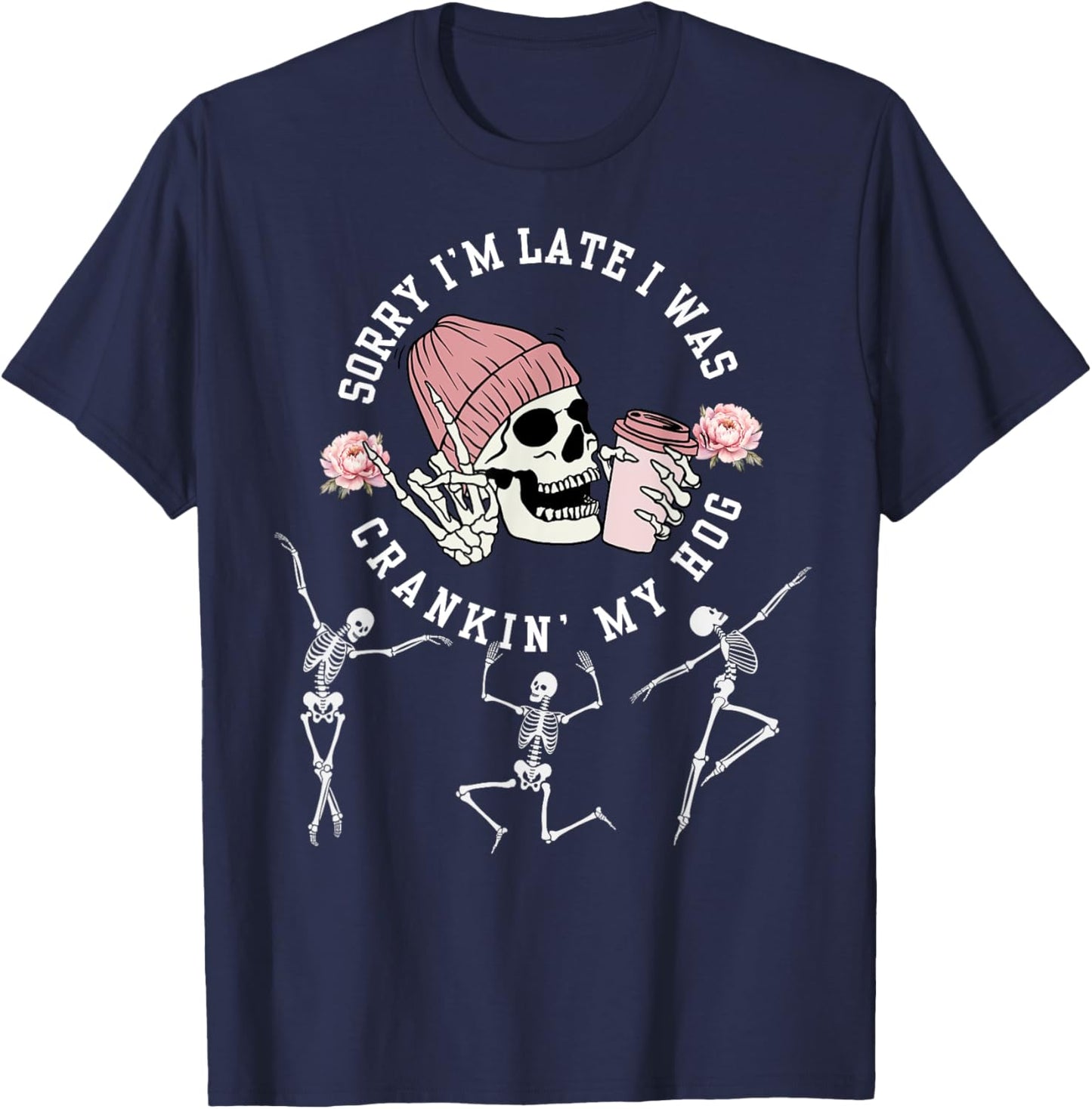 sorry i’m late i was crankin’ my hog Meme Skeleton T-Shirt - T-Shirt | Navy