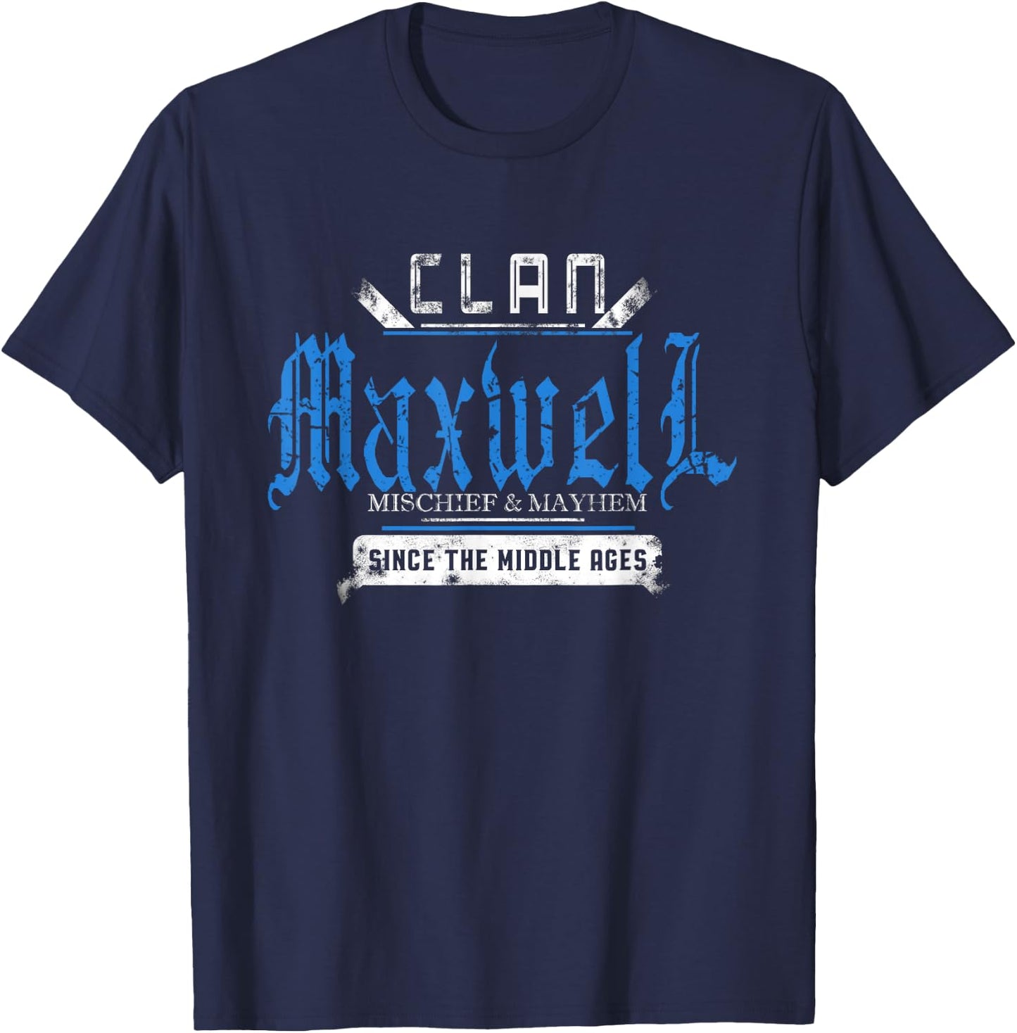 Clan Maxwell - Mischief and Mayhem Since The Middle Ages T-Shirt - T-Shirt | Navy