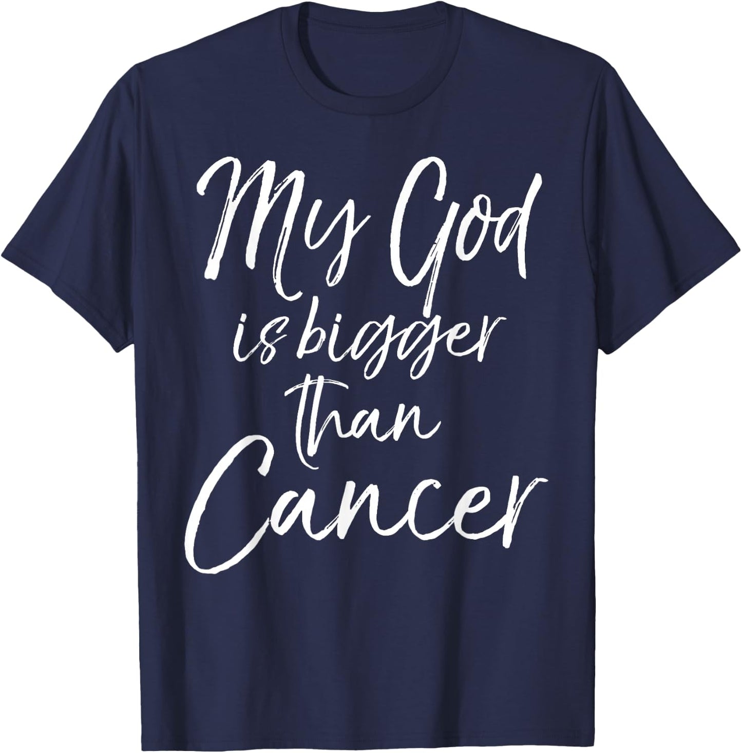 Cancer Treatment Quote Gift My God is Bigger than Cancer T-Shirt - T-Shirt | Navy