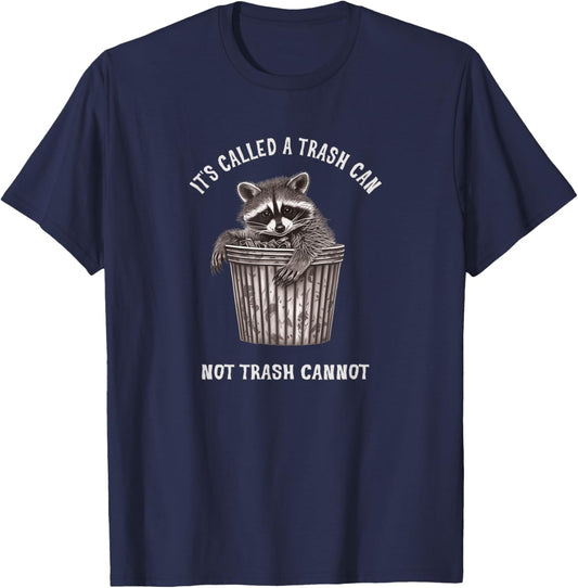 It's Called Trash Can Not Trash Cannot Funny Raccoon T-Shirt - T-Shirt | Navy