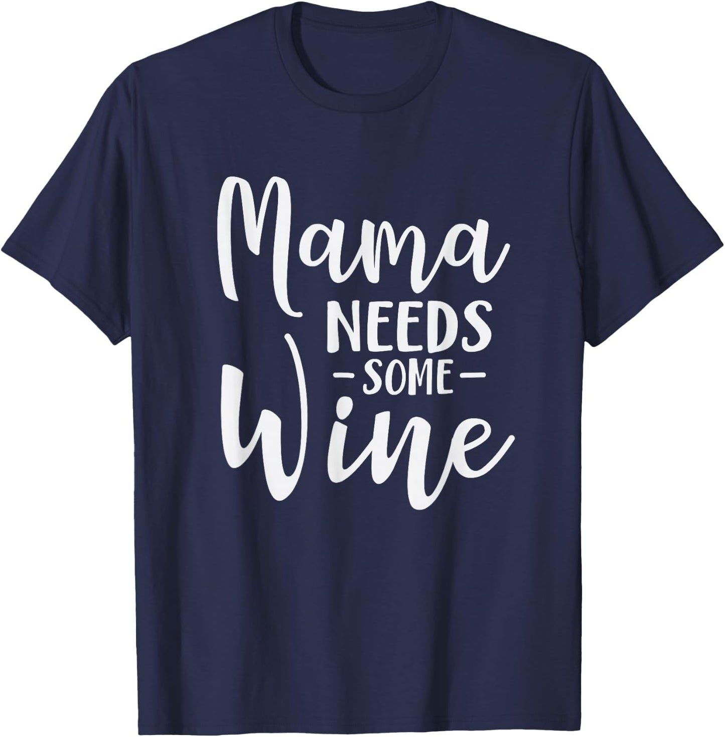 Mama Needs Some Wine Funny Mom Adult Drink T-Shirt - T-Shirt | Navy