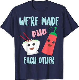 Funny We're Made Pho Each Other | Cute Pho And Sriracha Gift T-Shirt - T-Shirt | Navy