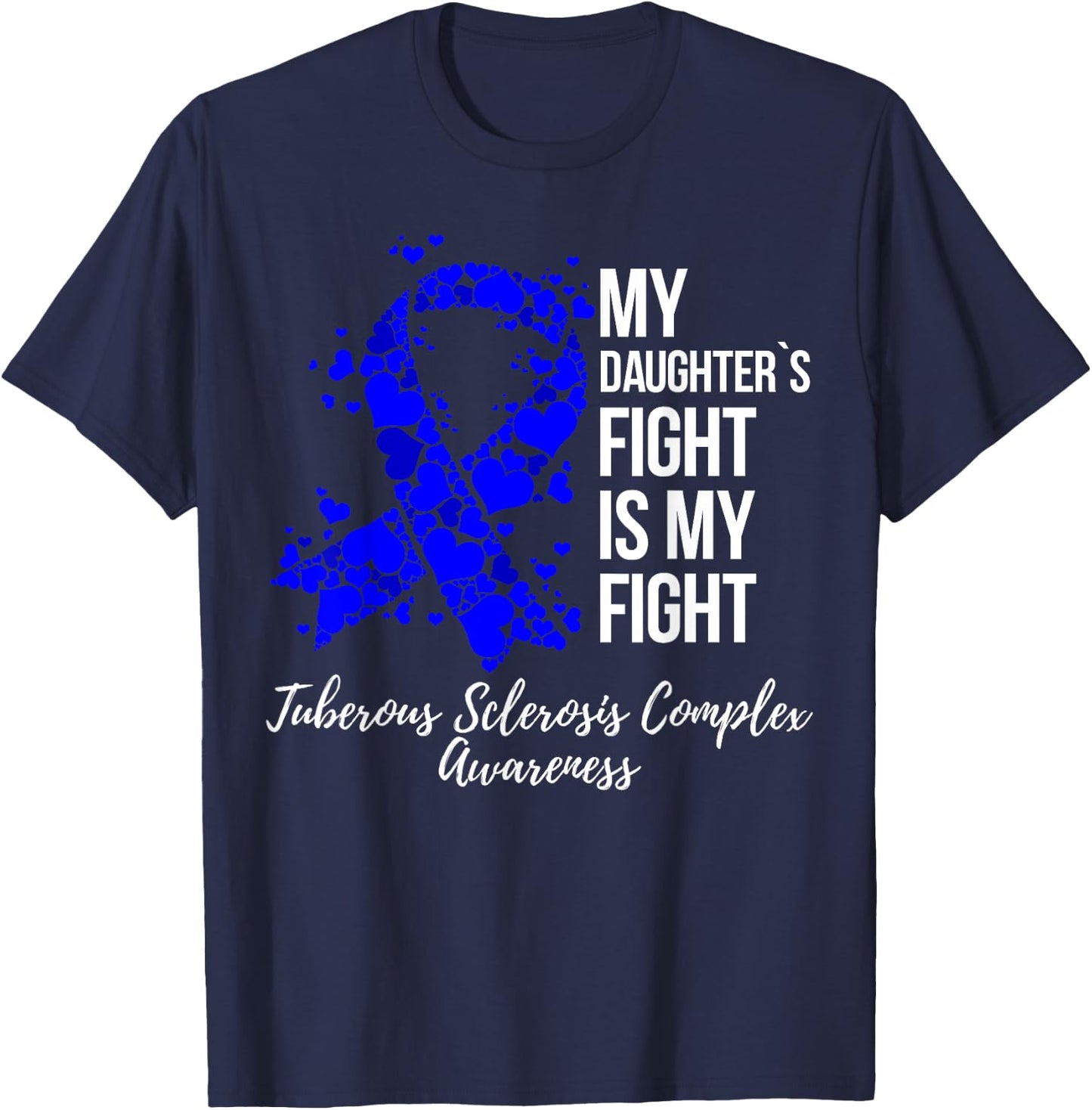 My Daughter’s Fight Tuberous Sclerosis Complex TSC Awareness T-Shirt - T-Shirt | Navy
