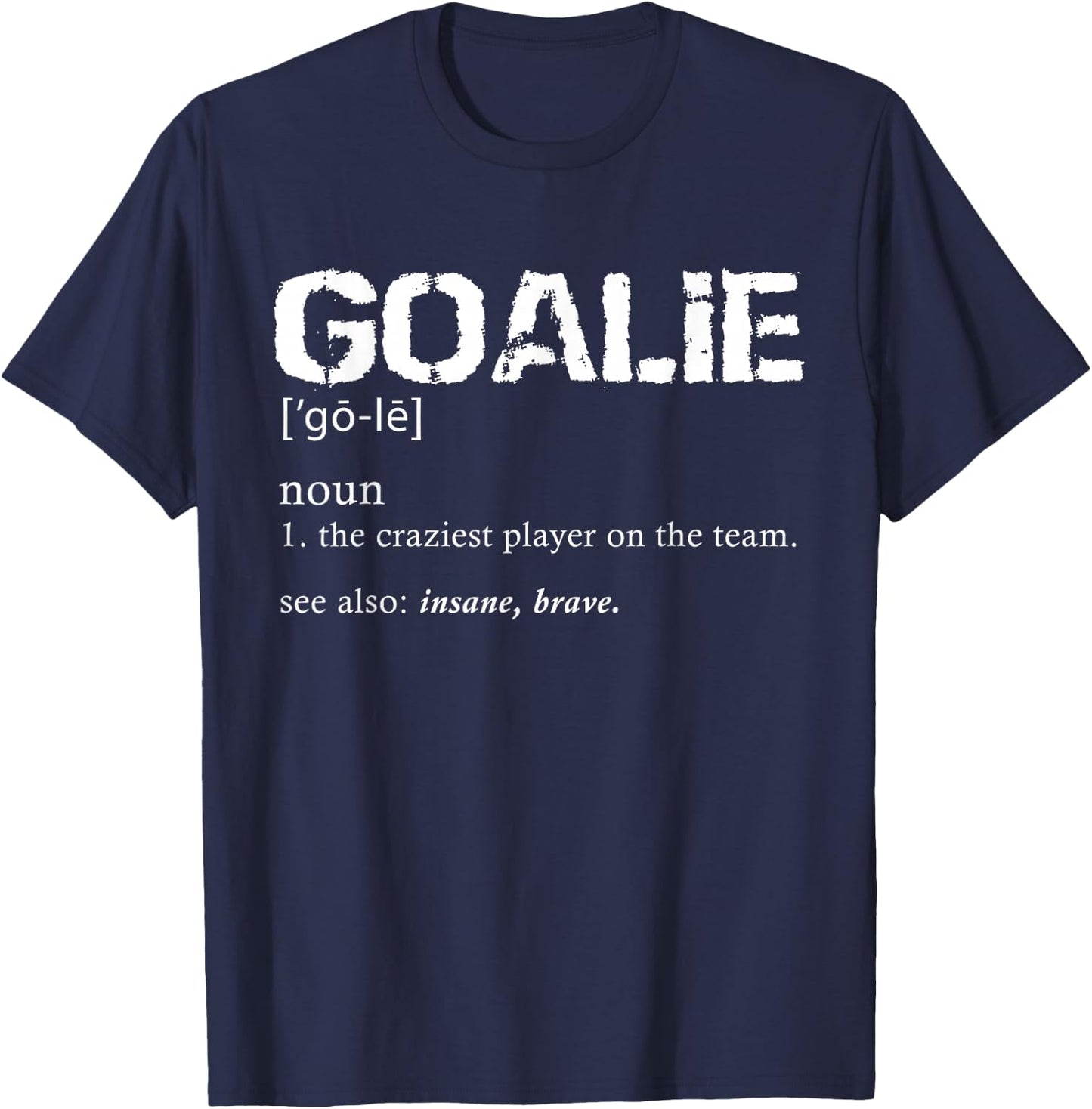Goalie Definition Soccer Goalie T-Shirt - T-Shirt | Navy