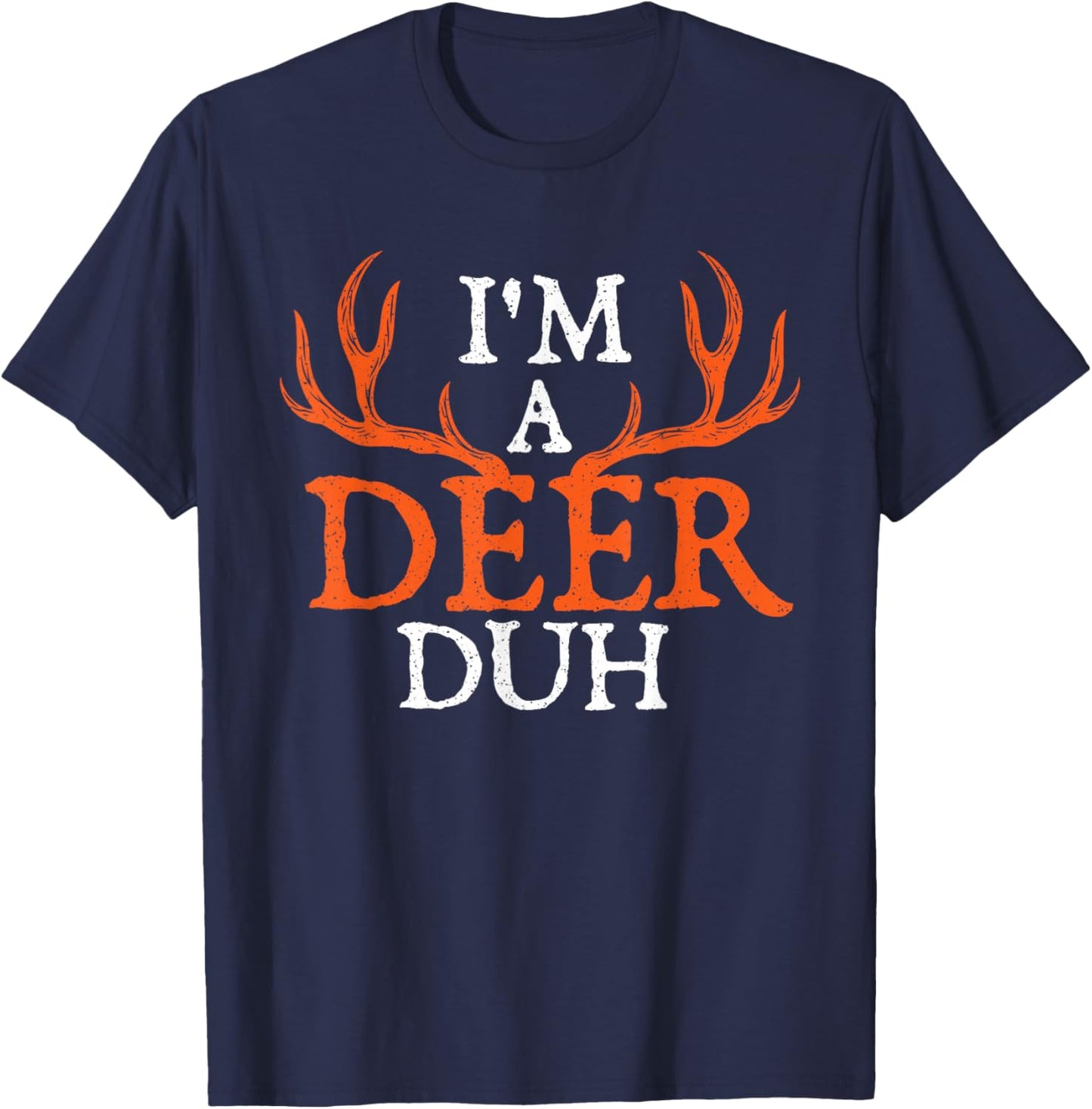 I'm A Deer Duh - Halloween Party Hunting Hunter Animal Lover T-Shirt - T-Shirt | Navy