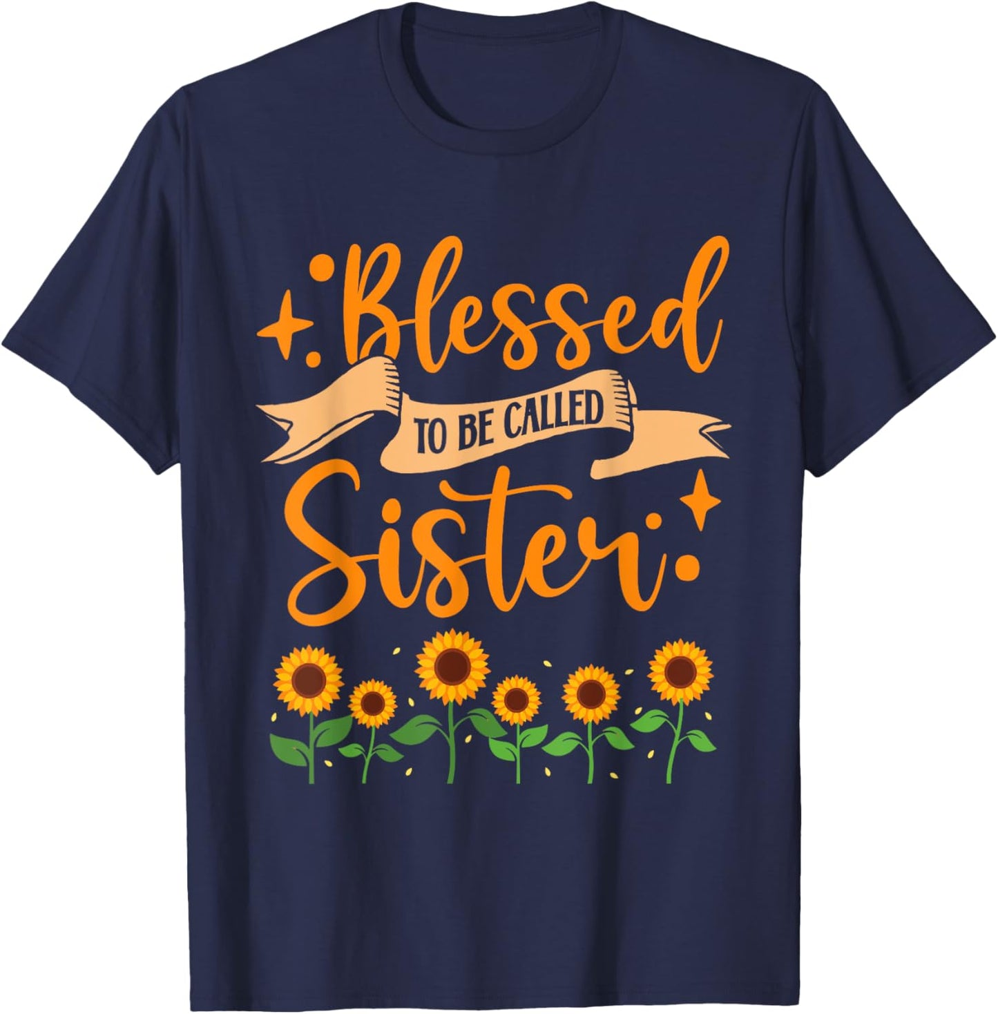Sister Appreciation Blessed To Be Called Sister Sunflower T-Shirt - T-Shirt | Navy