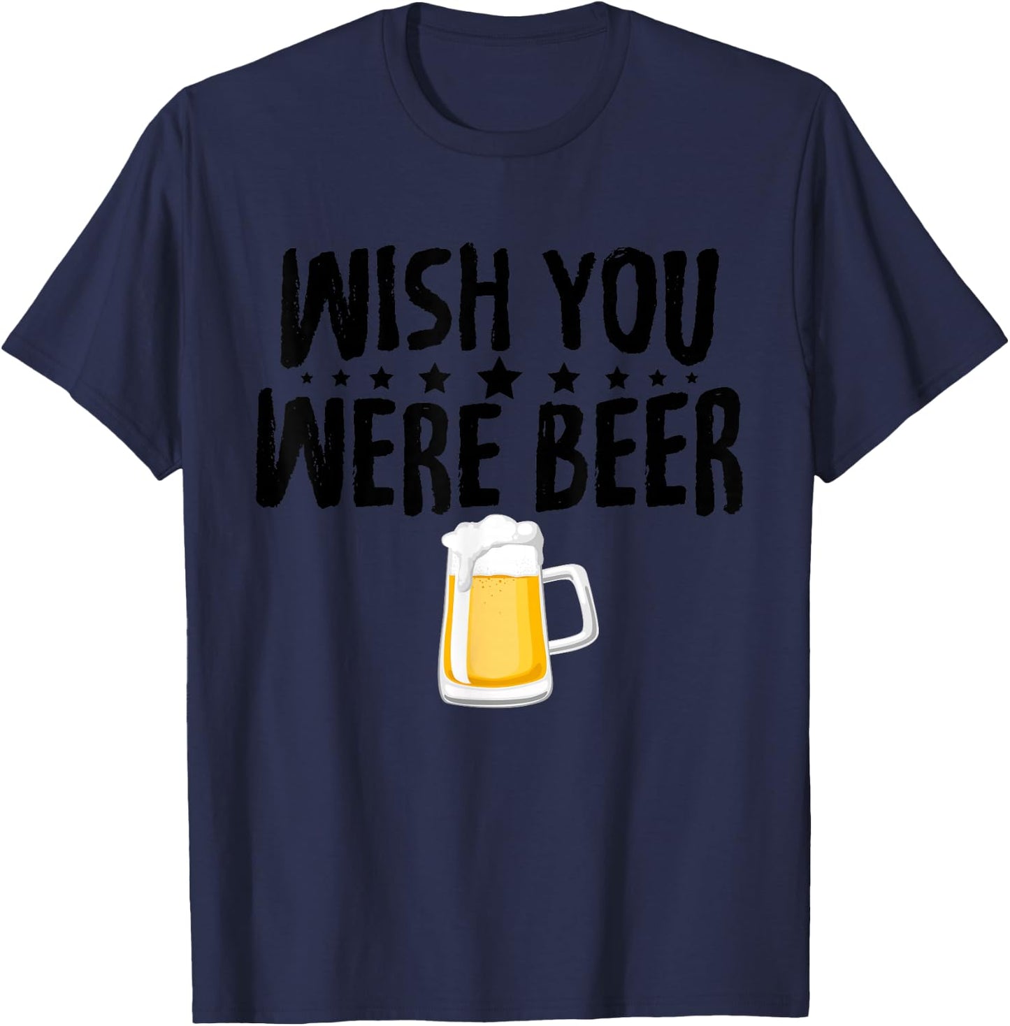 Alcohol Shirts Wish You Were beer Funny Christmas Gifts T-Shirt - T-Shirt | Navy