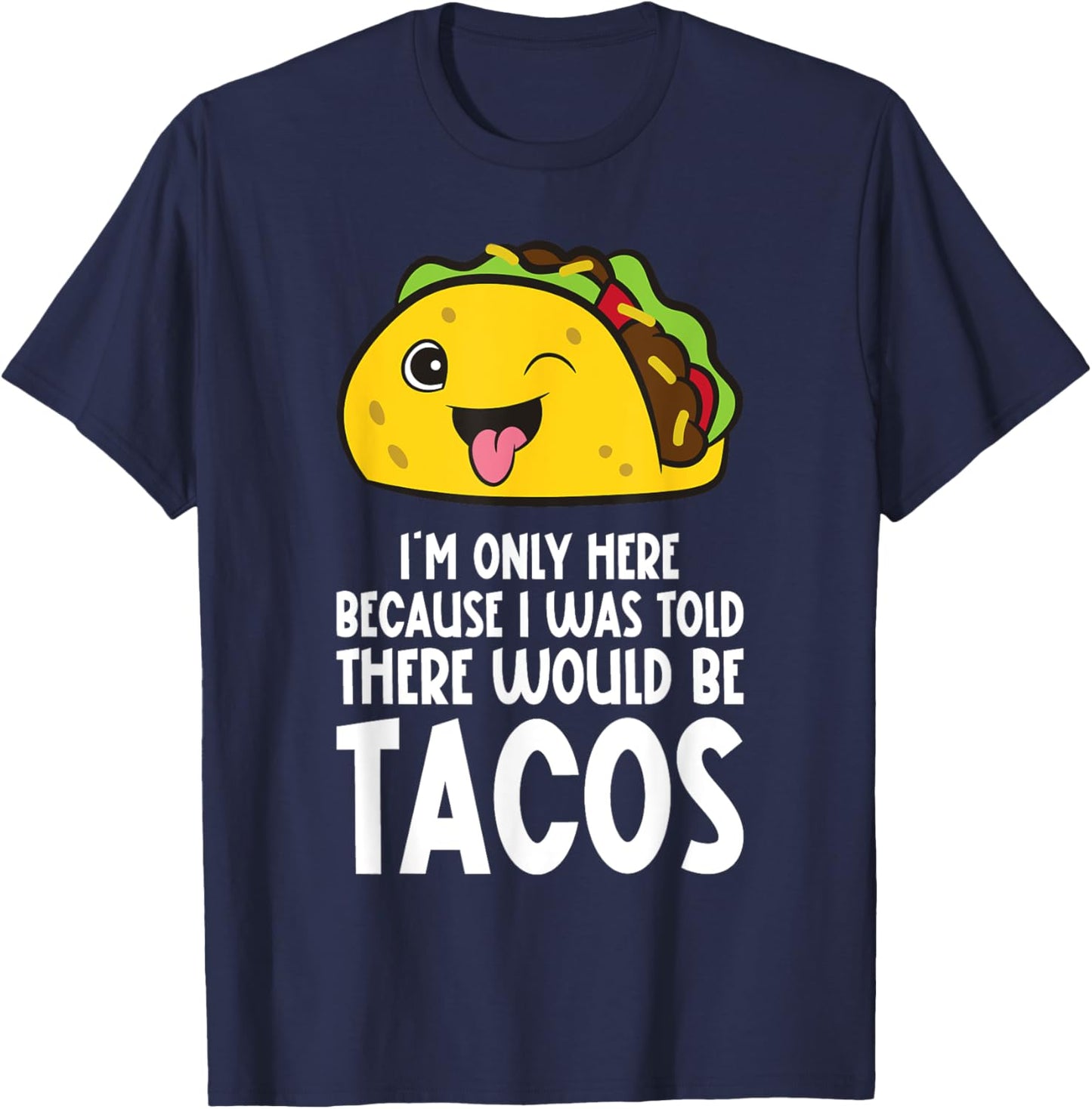 Cinco De Mayo I Was Told There Would Be Tacos T-Shirt - T-Shirt | Navy