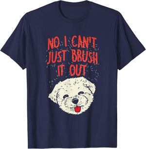 Funny Dog Groomer Maltese Hair No I Cant Just Brush It Out T-Shirt - T-Shirt | Navy