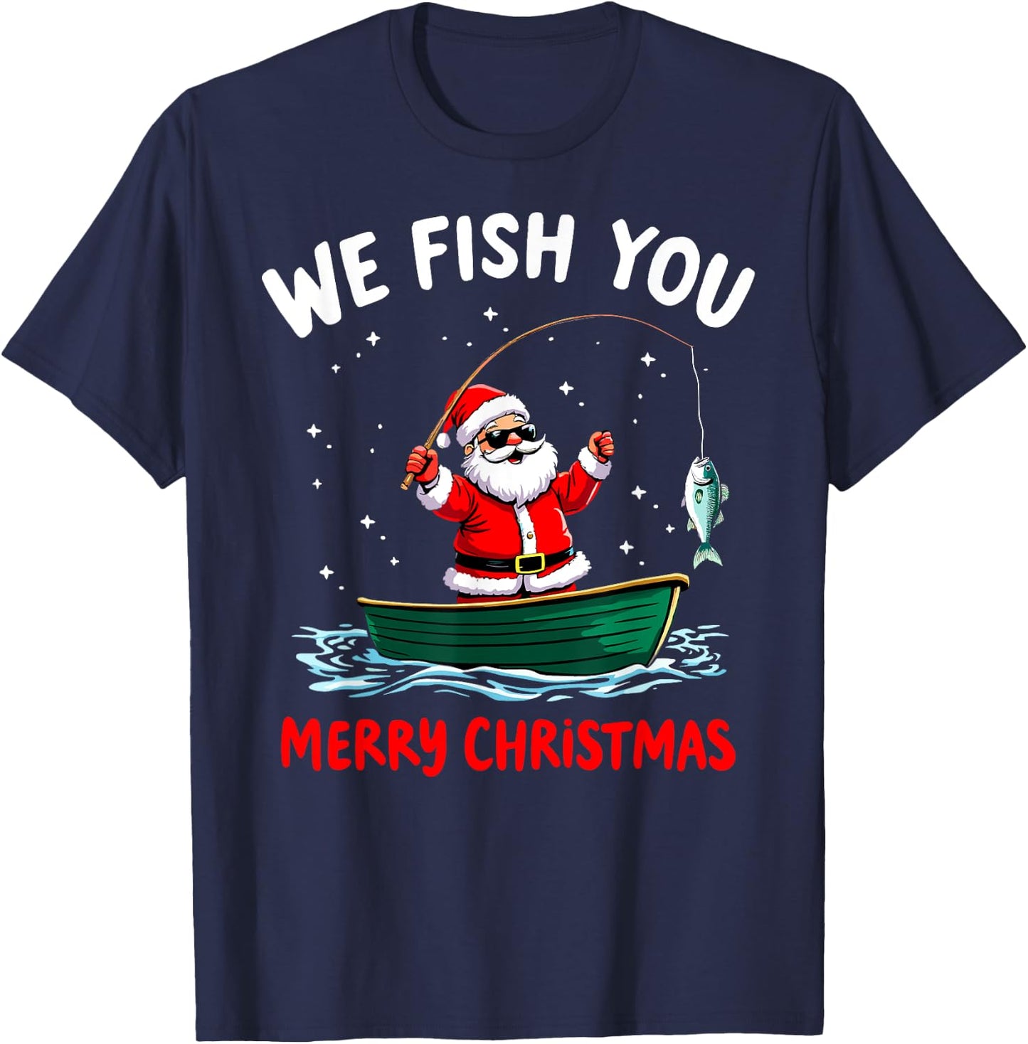 We Fish You a Merry Funny Christmas Fishing Fisherman Santa T-Shirt - T-Shirt | Navy