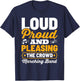 Marching Band Loud Proud And Pleasing The Crowd T-Shirt - T-Shirt | Navy