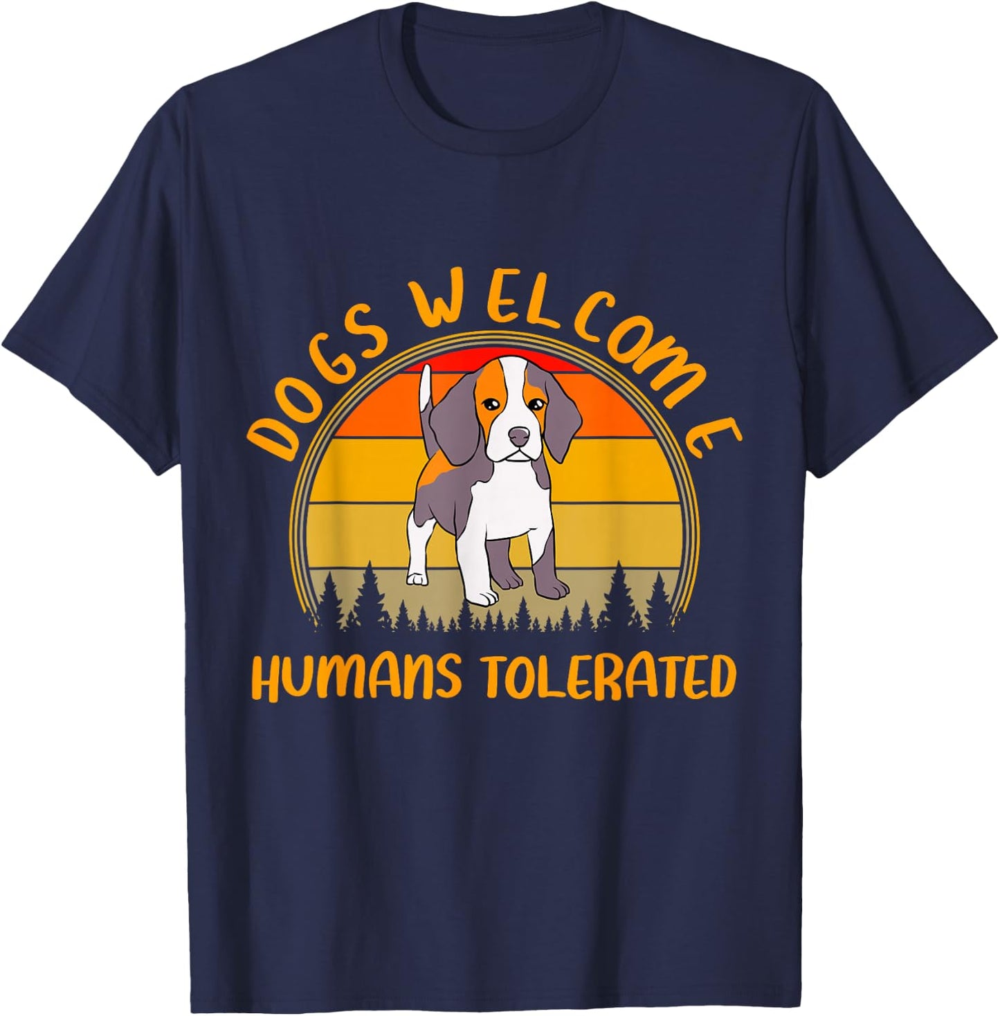 Dogs Welcome Humans Tolerated Funny Dog Lovers Meme T-Shirt - T-Shirt | Navy