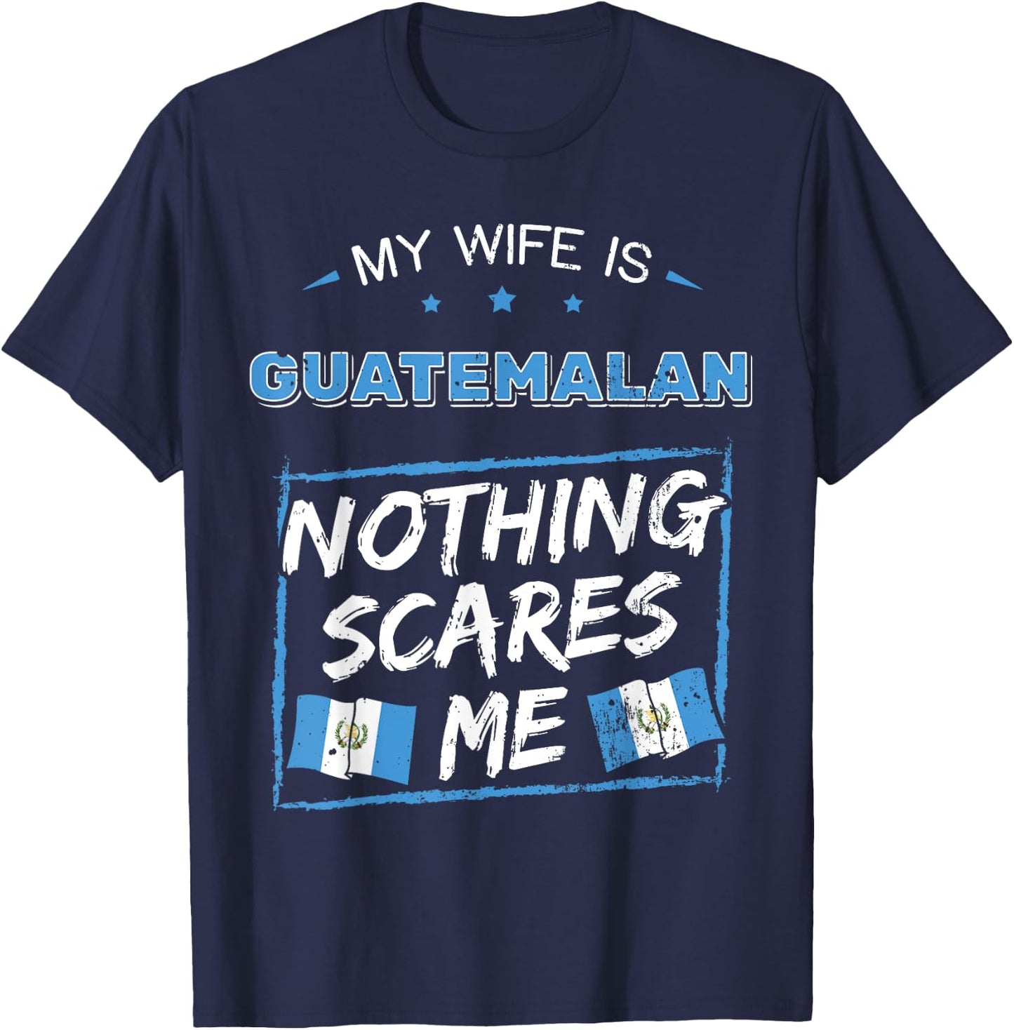 My Wife Is Guatemalan Guatemala Heritage Roots Flag Pride T-Shirt - T-Shirt | Navy