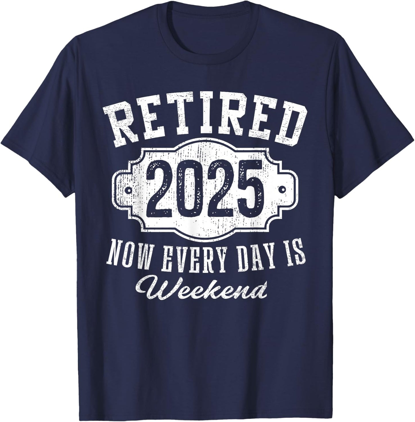 Retirement 2025 Gifts Men Classic Badge Retired 2025 Now Every Day Is Weekend Vintage Emblem T-Shirt - T-Shirt | Navy
