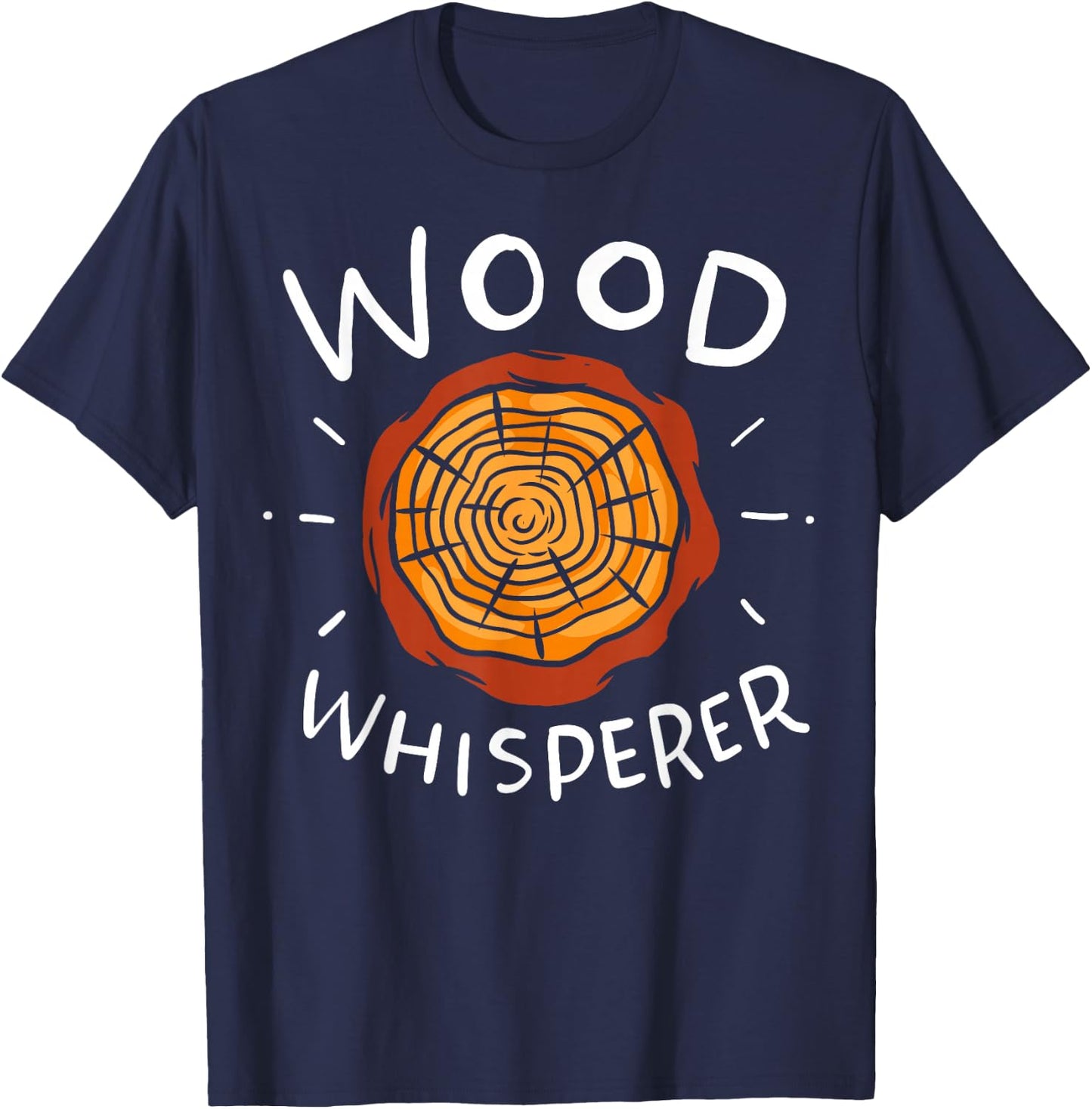 Lumberjack Woodworker Wood Whisperer T-Shirt - T-Shirt | Navy