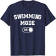 Swimming Mode On Funny Swimmer Gift Diver Coach T-Shirt - T-Shirt | Navy