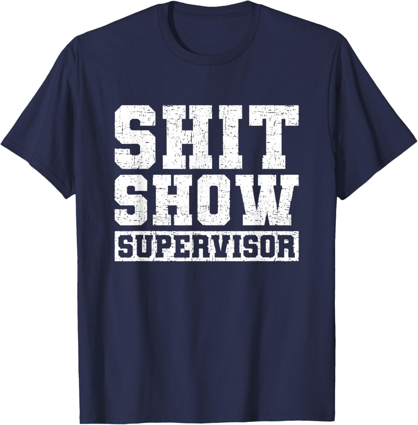 Shit Show Supervisor Funny Parent Boss Manager Teacher Gifts Small T-Shirt - T-Shirt | Navy