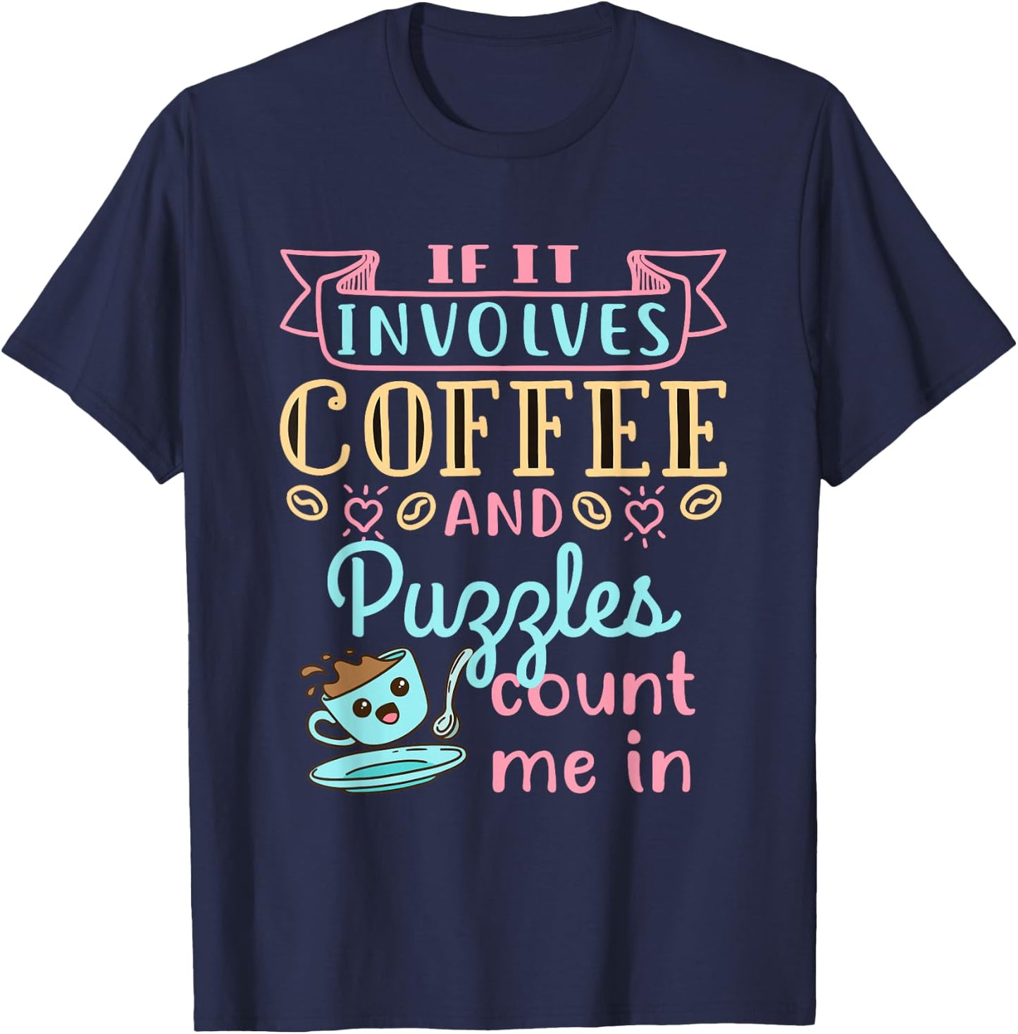 Coffee and Puzzles Jigsaw Puzzle Lover Enthusiast Hobby T-Shirt - T-Shirt | Navy