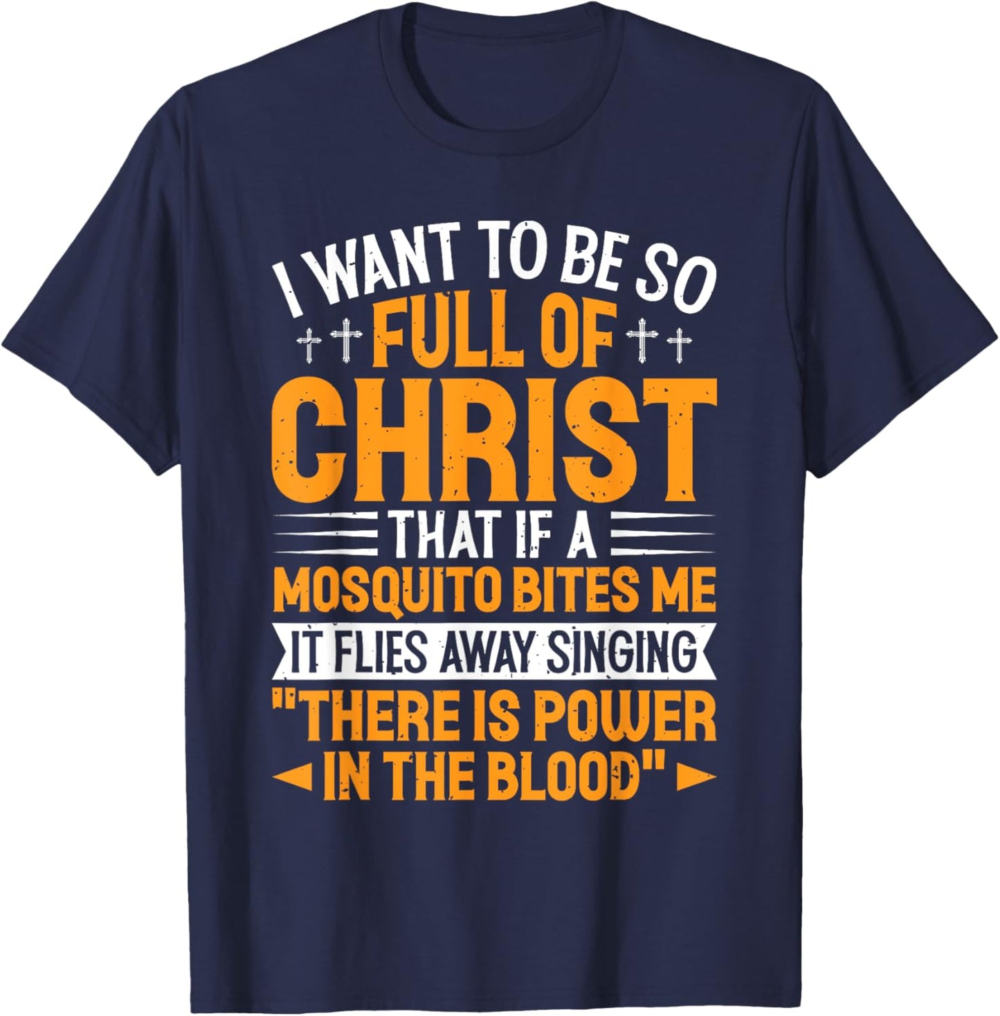 Jesus Christian Lovers I Want To Be So Full Of Christ Jesus T-Shirt - T-Shirt | Navy