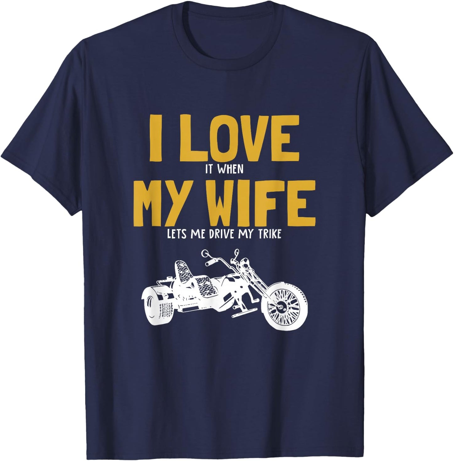 I love my wife, trikebike, tricycle, motorcycle triker trike T-Shirt - T-Shirt | Navy