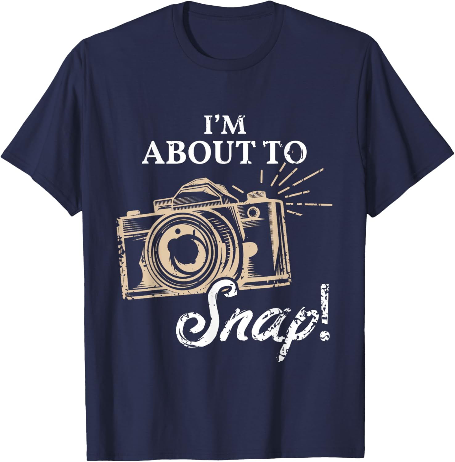 I'm About To Snap Photography Lover Vintage Camera Sayings T-Shirt - T-Shirt | Navy
