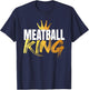 Meatball King T-Shirt - T-Shirt | Navy