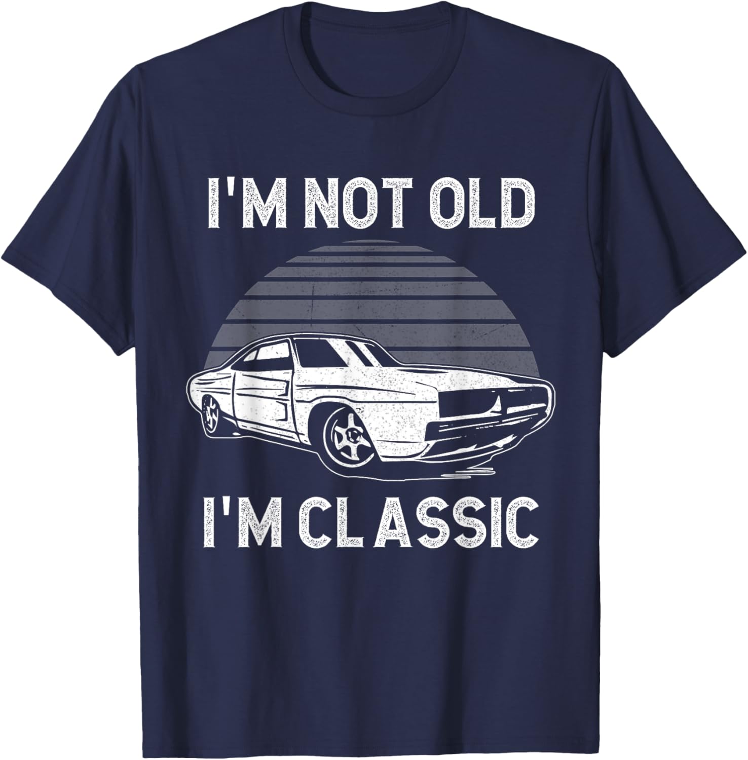 Funny Car I'm Not Old I'm Classic T-Shirt - T-Shirt | Navy