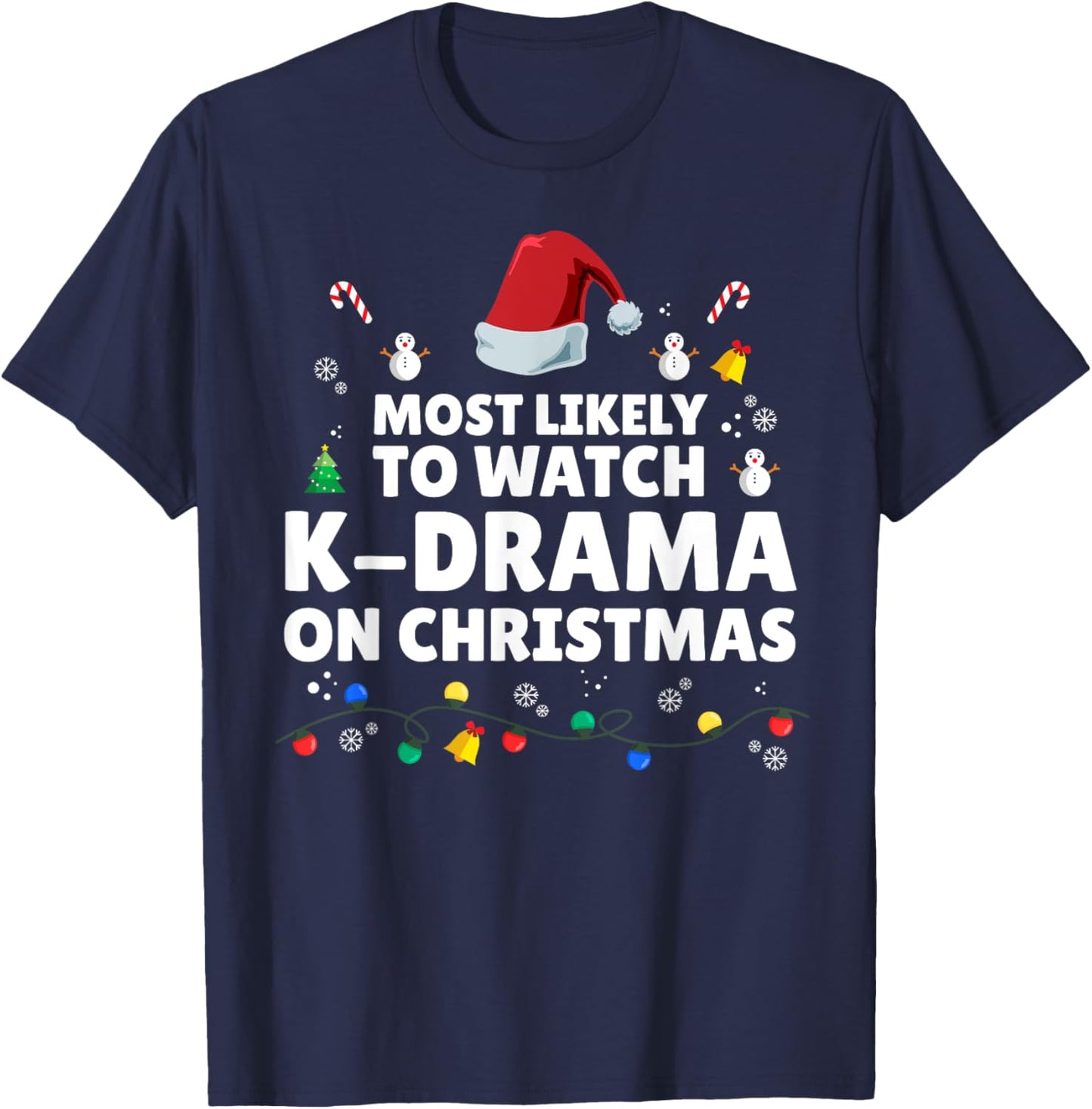 Most Likely To Watch K-Drama On Christmas K-Drama Christmas T-Shirt - T-Shirt | Navy