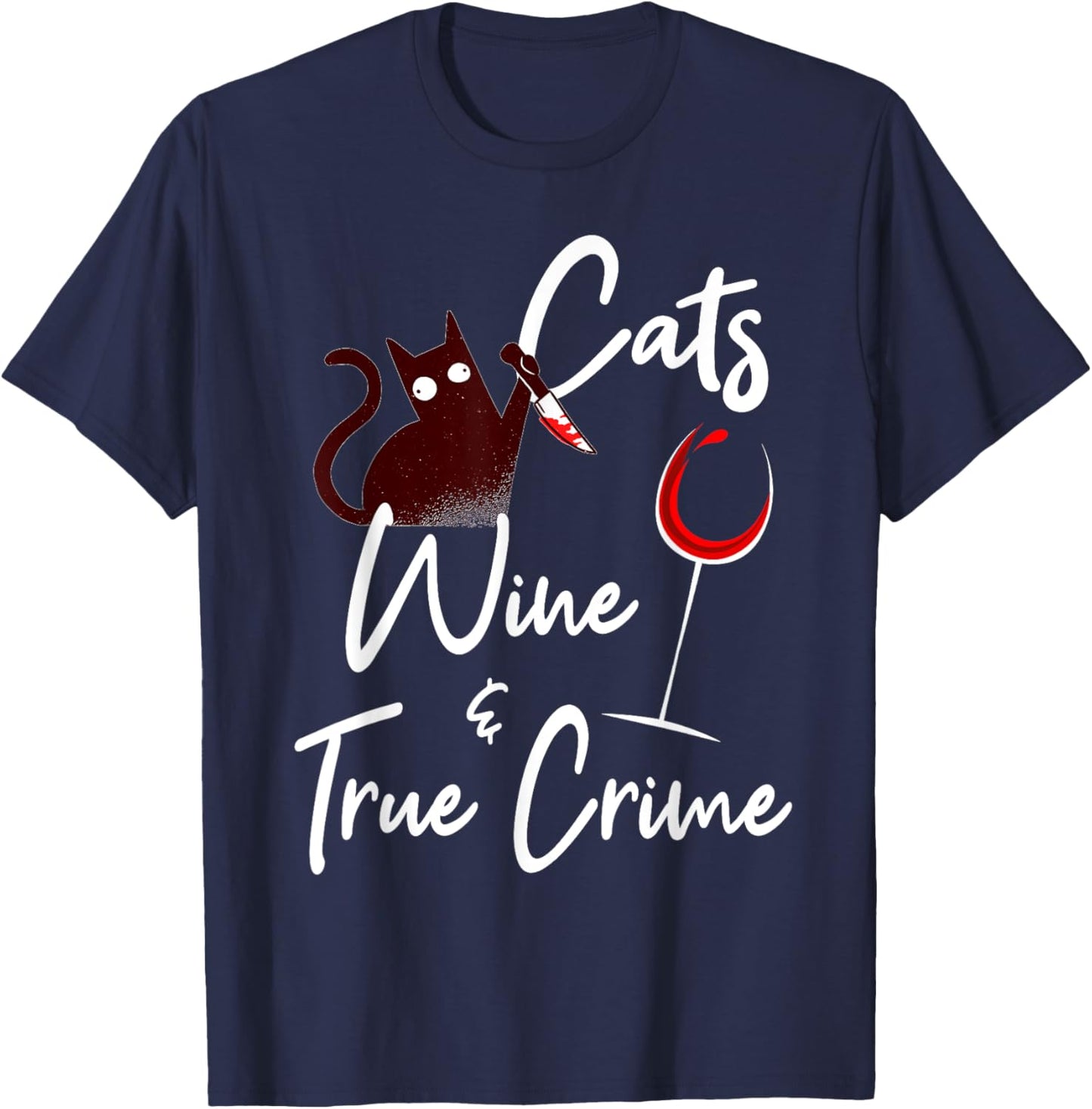 True Crime Shirt Cat Lover Wine True Crime Shows Junkie Gift Women T-Shirt - T-Shirt | Navy