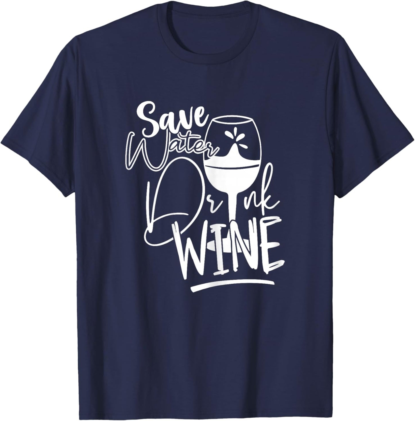 Save Water Drink Wine Shirts Funny T-Shirt - T-Shirt | Navy
