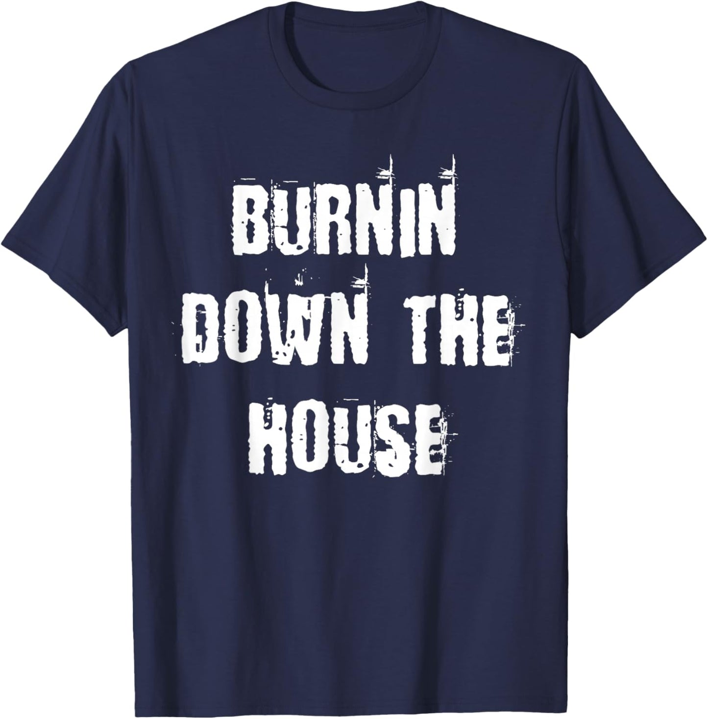 Burnin Down The House T-Shirt - T-Shirt | Navy