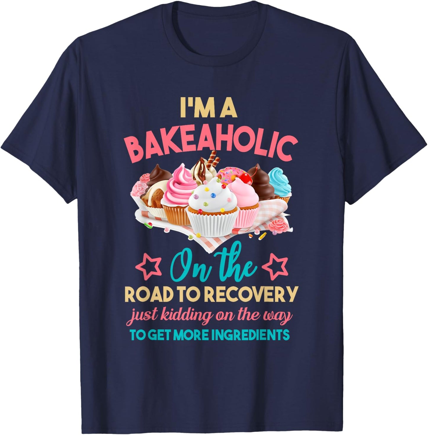 I'm a Bakeaholic - Baking - Baker Cupcake cooking | Vintage T-Shirt - T-Shirt | Navy