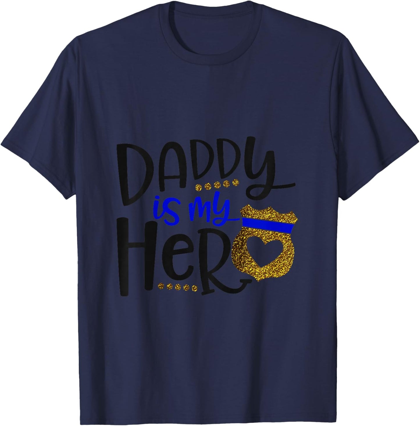 Daddy Is My Hero Thin Blue Line Police Badge T-Shirt - T-Shirt | Navy