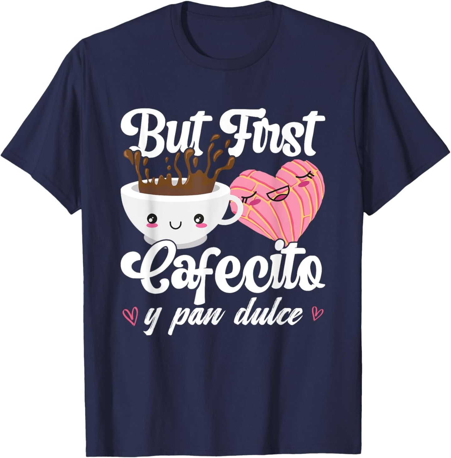 But First Cafecito Y Pan Dulce Concha Funny Cute Coffee Cafe T-Shirt - T-Shirt | Navy
