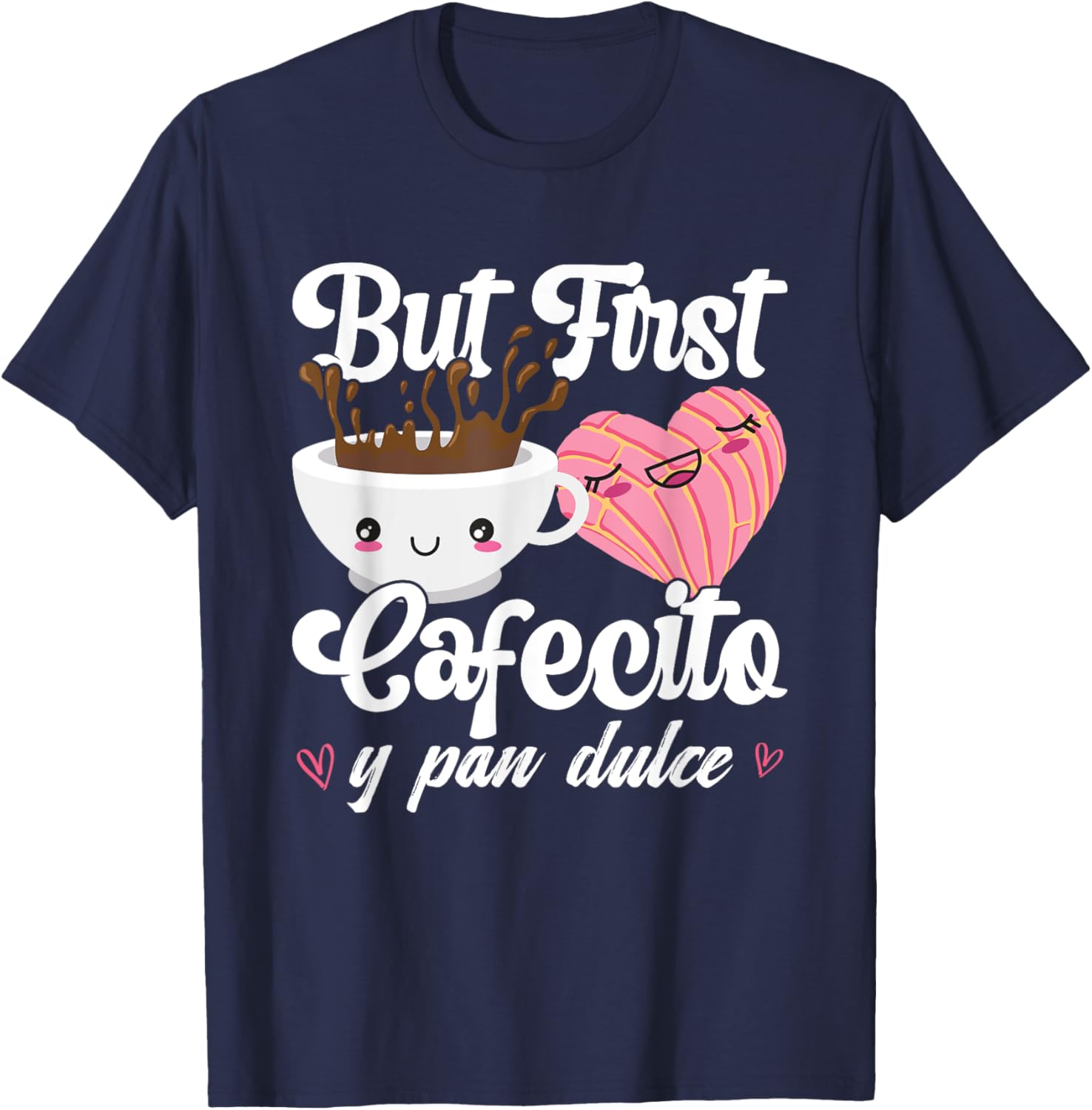 But First Cafecito Y Pan Dulce Concha Funny Cute Coffee Cafe T-Shirt - T-Shirt | Navy