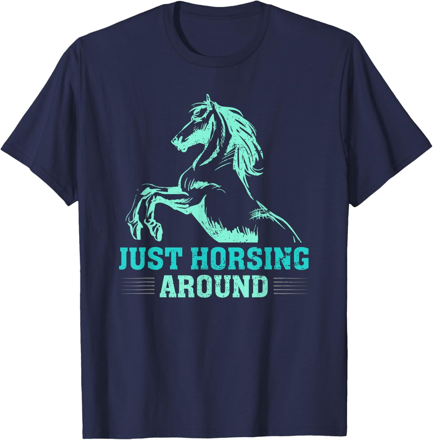 Just Horsing Around Funny Horse Equestrian Riding Graphic T-Shirt - T-Shirt | Navy
