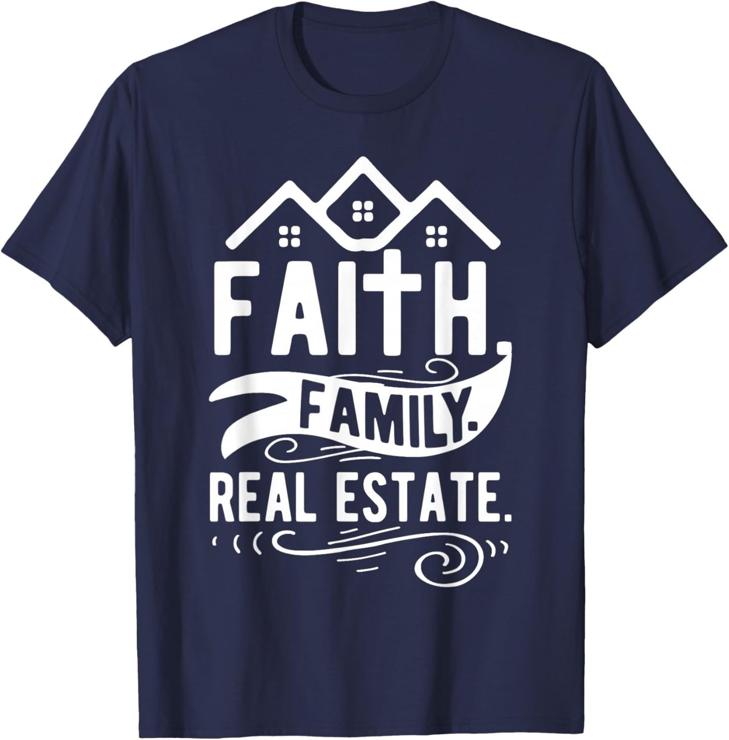 Faith. Family. Real Estate. T-Shirt - T-Shirt | Navy