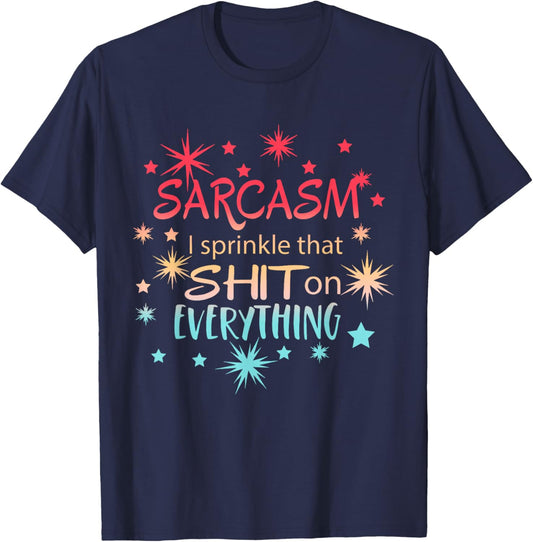 Sarcasm I Sprinkle That Shit On Everything Apparel T-Shirt - T-Shirt | Navy