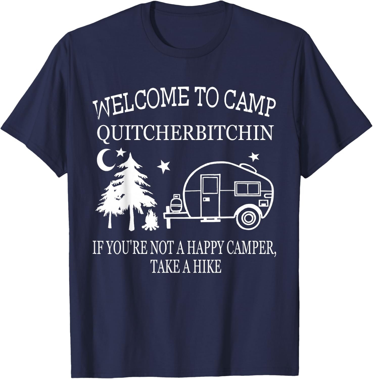Funny Welcome To Camp Quitcherbitchin Black Adult Classic Fit Modern Short Sleeve Small Camping T-Shirt - T-Shirt | Navy